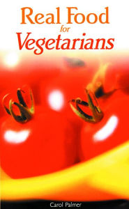 Title: Real Food for Vegetarians, Author: Carol Palmer