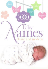 Title: 7000 Baby Names: Modern and Classic, Author: Hilary Spence