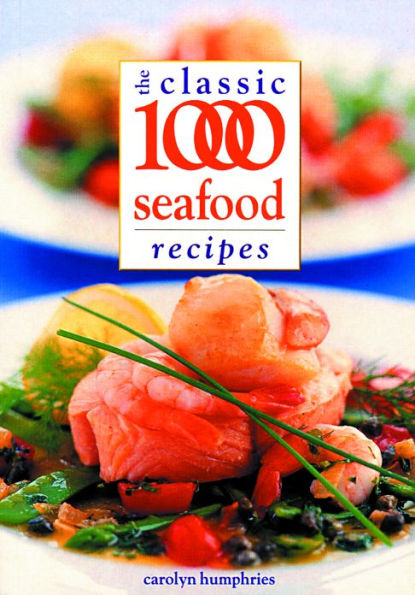 The Classic 1000 Seafood Recipes