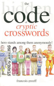 Title: The Hidden Code of Cryptic Crosswords, Author: Francois Greef