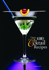 Title: The Classic 1000 Cocktails, Author: Robert Cross