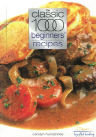 Title: The Classic 1000 Beginners' Recipes, Author: Carolyn Humphries