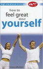 How to Feel Great about Yourself: High Vibrational Thinking