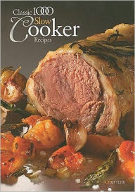 Title: Classic 1000 Slow Cooker Recipes, Author: Sue Spitler