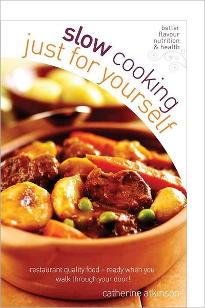Slow Cooking Just for Yourself by Catherine Atkinson | eBook | Barnes ...