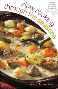 Title: Slow Cooking Through the Seasons, Author: Carolyn Humphries