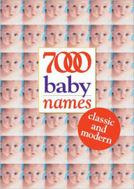 Title: 7000 Baby Names: Classic and Modern, Author: Spence Hilary