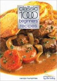 Title: Classic 1000 Beginners' Recipes, Author: Carolyn Humphries