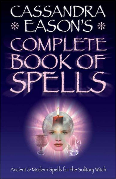 Cassandra Easons' Complete Book of Spells