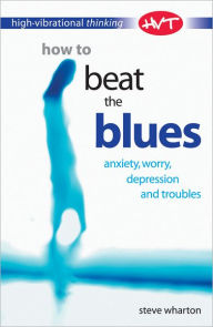 Title: High Vibrational Thinking: How to Beat The Blues, Author: Wharton Steve