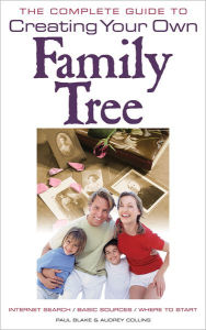 Title: Complete Guide to Creating Your Own Family Tree, Author: Blake Paul