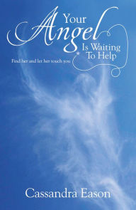 Title: Your Angel Is Waiting to Help, Author: Cassandra Eason