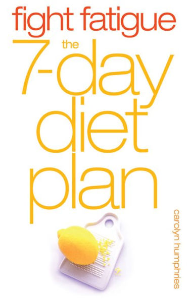 Fight Fatigue: The 7-Day Diet Plan