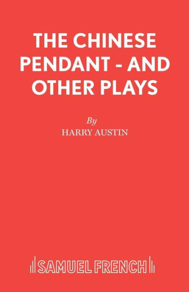 The Chinese Pendant - And Other Plays