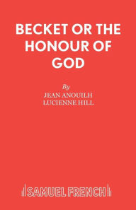 Title: Becket or The Honour of God, Author: Jean Anouilh
