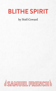 Title: Blithe Spirit, Author: Noël Coward