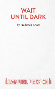 Title: Wait Until Dark, Author: Frederick Knott