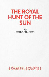 Title: The Royal Hunt of the Sun, Author: Peter Shaffer