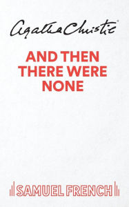 Title: And Then There Were None: A Mystery Play in Three Acts, Author: Agatha Christie