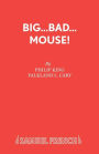 Big...Bad...Mouse!