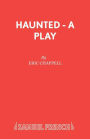 Haunted - A Play