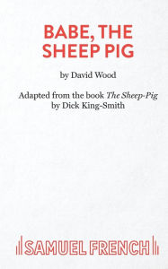 Title: Babe: The Sheep-Pig, Author: David Wood