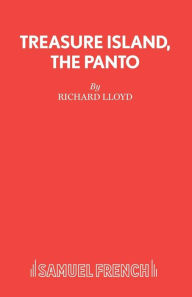 Title: Treasure Island, the Panto: A Pantomime, Author: Richard Lloyd