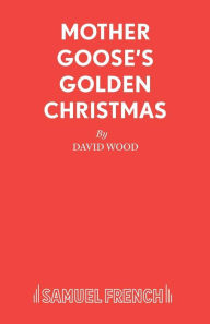 Title: Mother Goose's Golden Christmas, Author: David Wood