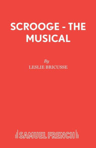Title: Scrooge - The Musical, Author: Leslie Bricusse