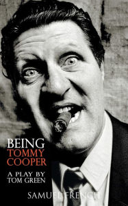 Title: Being Tommy Cooper, Author: Tom Green