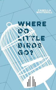 Title: Where Do Little Birds Go?, Author: Camilla Whitehill