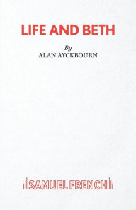 Title: Life and Beth, Author: Alan Ayckbourn