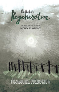 Title: Regeneration: Adapted for the Stage, Author: Pat Barker