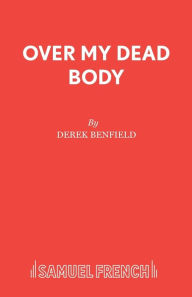 Title: Over My Dead Body, Author: Derek Benfield
