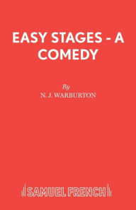 Title: Easy Stages - A Comedy, Author: N. J. Warburton