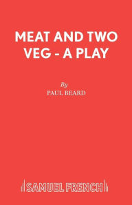 Title: Meat and Two Veg - A Play, Author: Paul Beard
