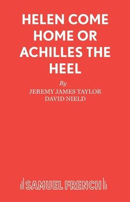 HELEN COME HOME OR ACHILLES THE HEEL