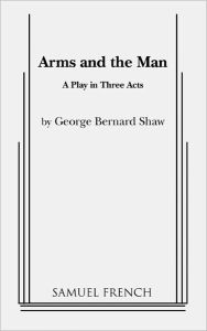 Title: Arms And The Man / Edition 1, Author: George Bernard Shaw