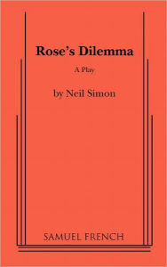 Title: Rose's Dilemma, Author: Neil Simon