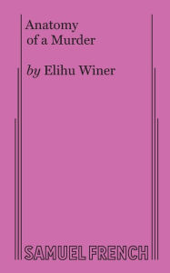 Title: Anatomy of a Murder, Author: Elihu Winer