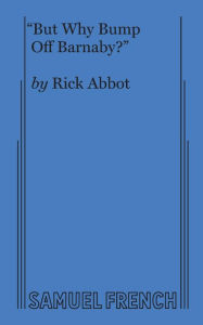 Title: But Why Bump Off Barnaby?, Author: Rick Abbot