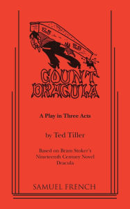 Title: Count Dracula - A Play in Three Acts, Author: Ted Tiller