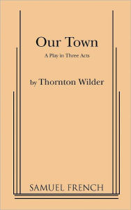 Title: Our Town, Author: Thornton Wilder