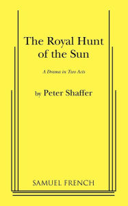 Title: The Royal Hunt of the Sun, Author: Peter Shaffer