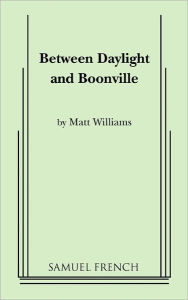 Title: Between Daylight And Boonville, Author: Matt Williams