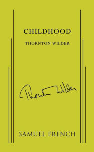 Title: Childhood, Author: Thornton Wilder