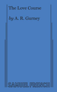 Title: The Love Course, Author: A. R. Gurney