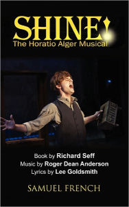 Title: Shine!: The Horatio Alger Musical, Author: Roger Anderson