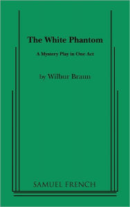 Title: The White Phantom, Author: Wilbur Braun