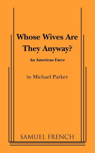 Title: Whose Wives Are They Anyway?, Author: Michael Parker